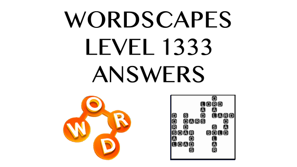 Wordscapes Level 1333 Answers