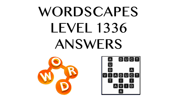 Wordscapes Level 1336 Answers