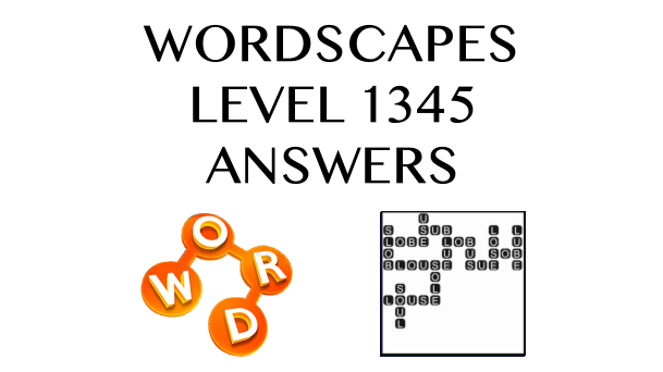 Wordscapes Level 1345 Answers