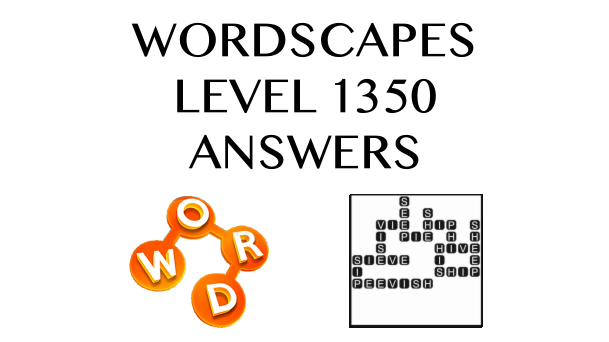 Wordscapes Level 1350 Answers