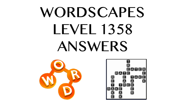 Wordscapes Level 1358 Answers