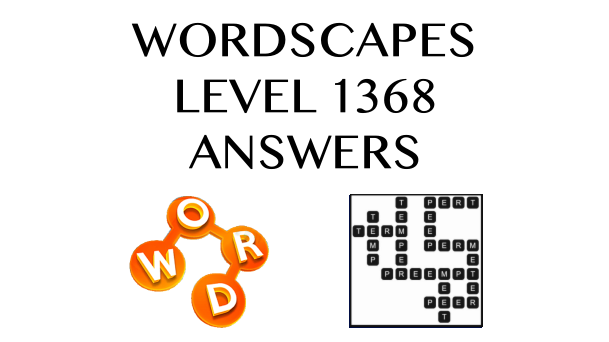 Wordscapes Level 1368 Answers