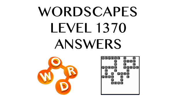 Wordscapes Level 1370 Answers