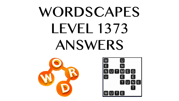 Wordscapes Level 1373 Answers