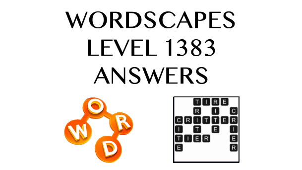 Wordscapes Level 1383 Answers