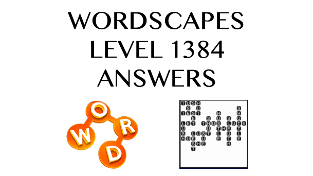 Wordscapes Level 1384 Answers