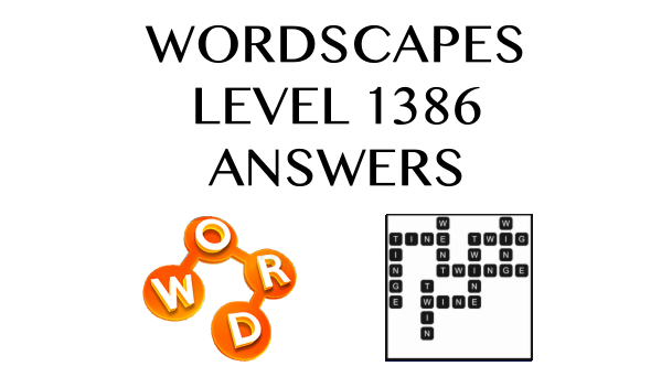 Wordscapes Level 1386 Answers