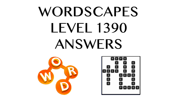 Wordscapes Level 1390 Answers