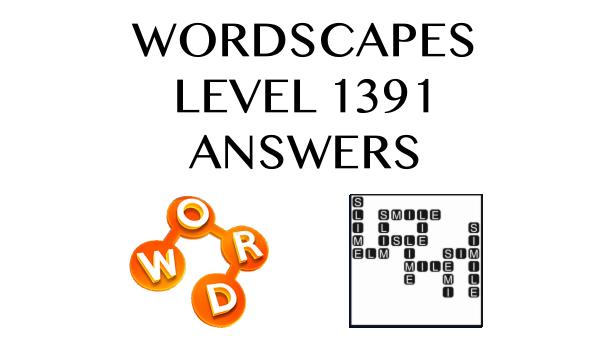 Wordscapes Level 1391 Answers