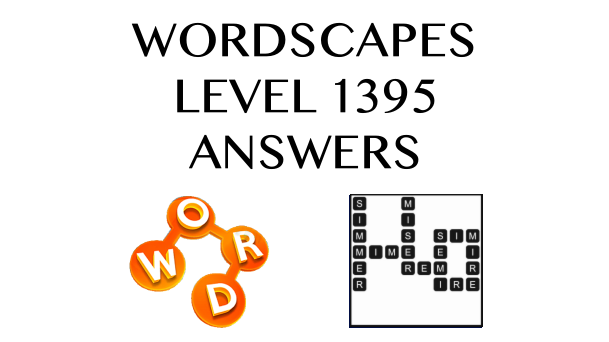 Wordscapes Level 1395 Answers