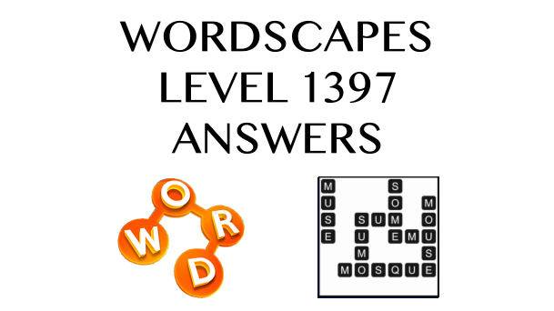 Wordscapes Level 1397 Answers