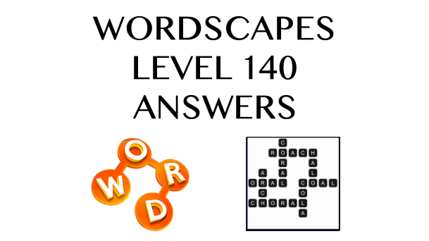 Wordscapes Level 140 Answers