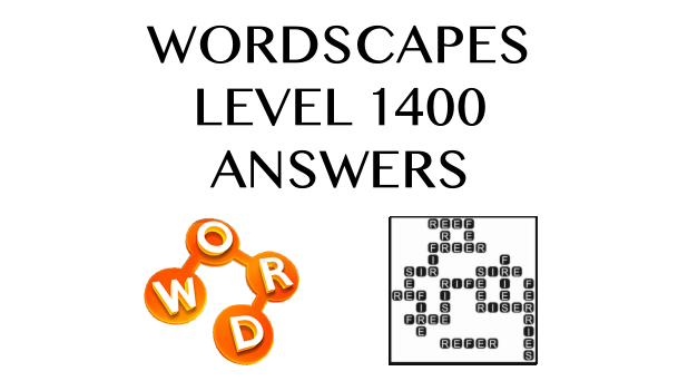 Wordscapes Level 1400 Answers