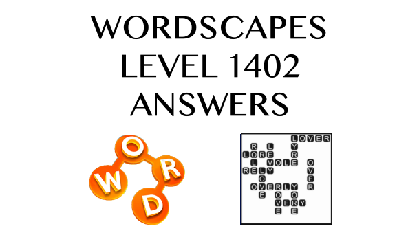 Wordscapes Level 1402 Answers