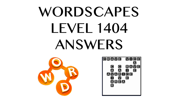 Wordscapes Level 1404 Answers