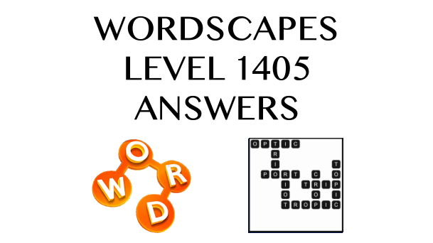 Wordscapes Level 1405 Answers