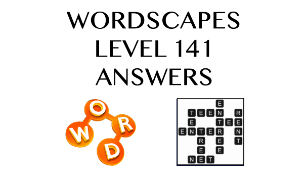 Wordscapes Level 141 Answers