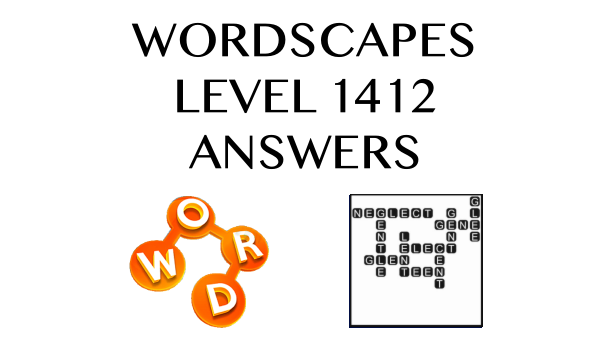 Wordscapes Level 1412 Answers