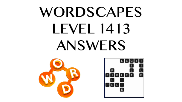 Wordscapes Level 1413 Answers