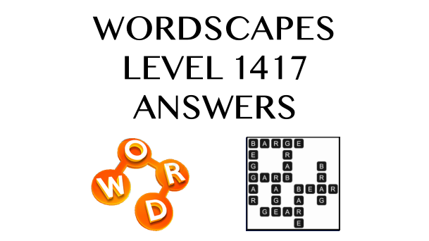 Wordscapes Level 1417 Answers