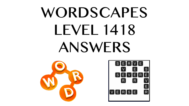 Wordscapes Level 1418 Answers