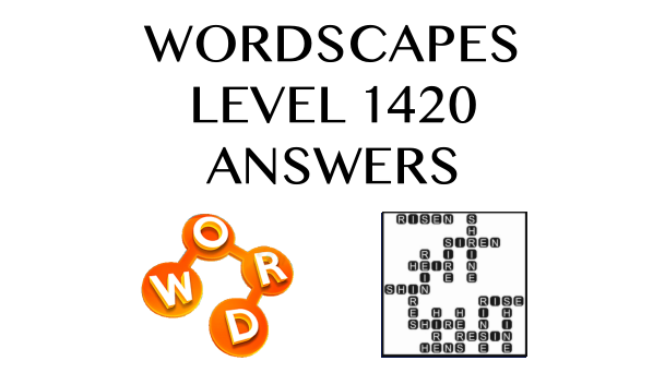 Wordscapes Level 1420 Answers