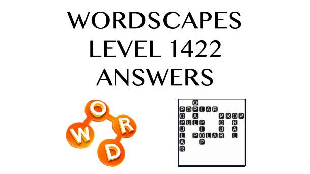 Wordscapes Level 1422 Answers