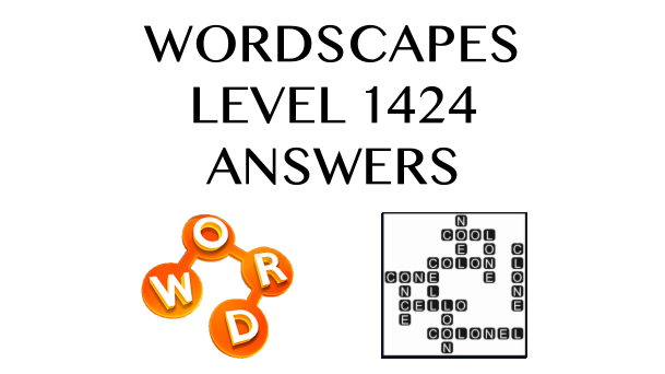 Wordscapes Level 1424 Answers