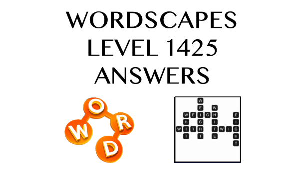 Wordscapes Level 1425 Answers