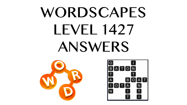 Wordscapes Level 1427 Answers