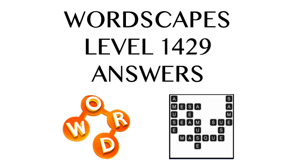 Wordscapes Level 1429 Answers