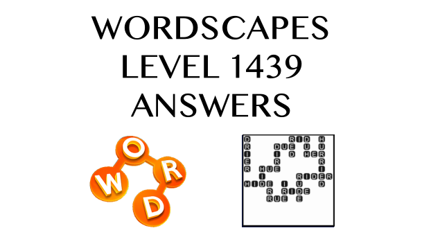 Wordscapes Level 1439 Answers