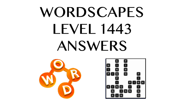 Wordscapes Level 1443 Answers