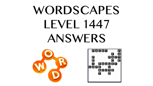 Wordscapes Level 1447 Answers