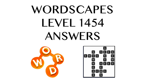 Wordscapes Level 1454 Answers