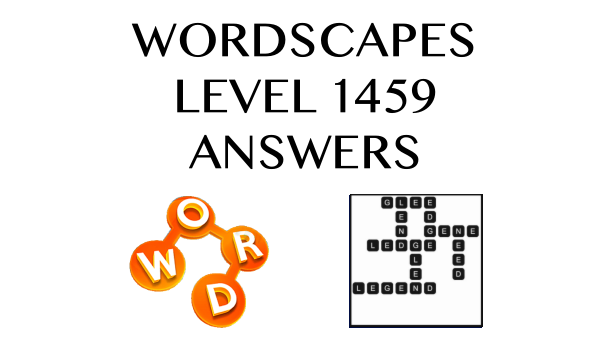 Wordscapes Level 1459 Answers