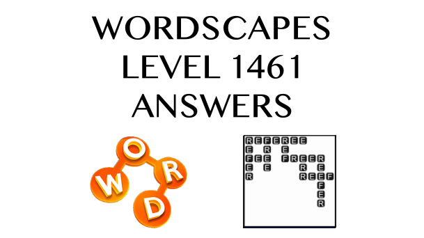 Wordscapes Level 1461 Answers