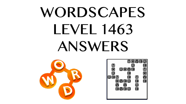 Wordscapes Level 1463 Answers