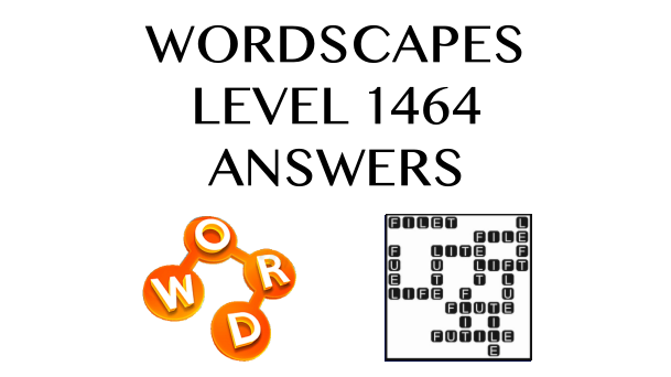 Wordscapes Level 1464 Answers