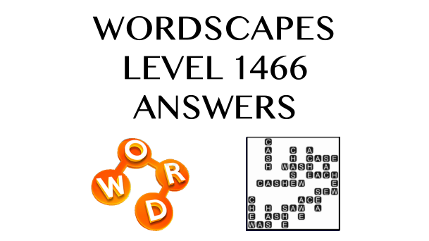 Wordscapes Level 1466 Answers