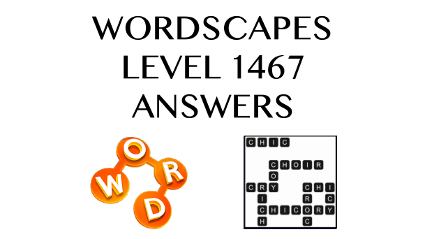 Wordscapes Level 1467 Answers