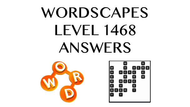 Wordscapes Level 1468 Answers