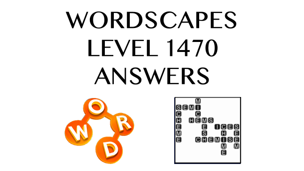 Wordscapes Level 1470 Answers