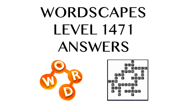 Wordscapes Level 1471 Answers