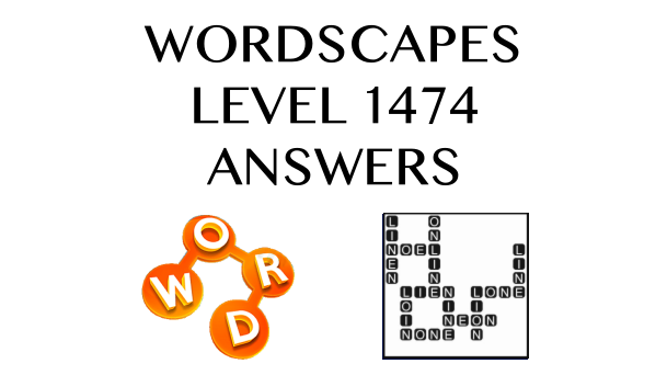 Wordscapes Level 1474 Answers