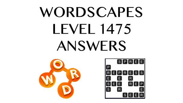 Wordscapes Level 1475 Answers