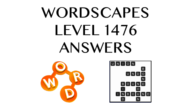 Wordscapes Level 1476 Answers