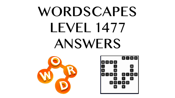 Wordscapes Level 1477 Answers