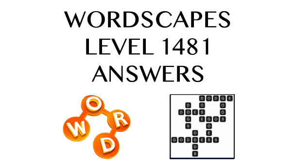 Wordscapes Level 1481 Answers