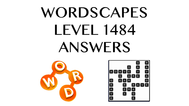 Wordscapes Level 1484 Answers